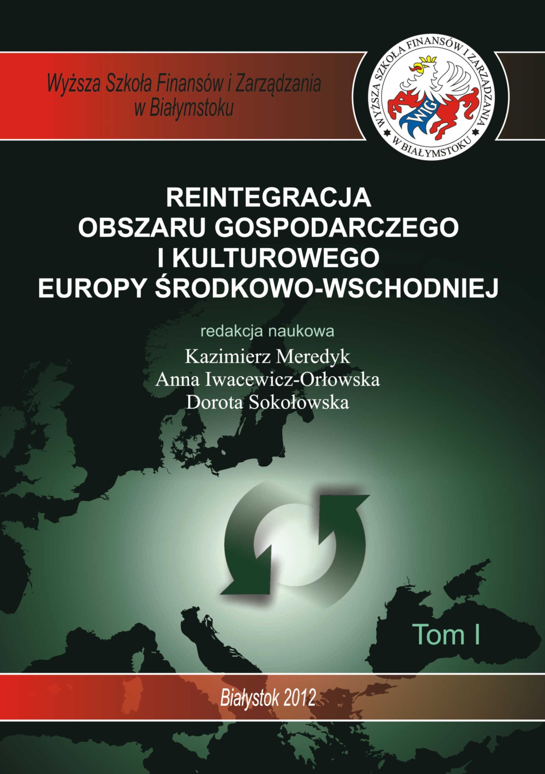 Reintegracja obszaru gospodarczego i kulturowego Europy Środkowo- Wschodniej, t. I
